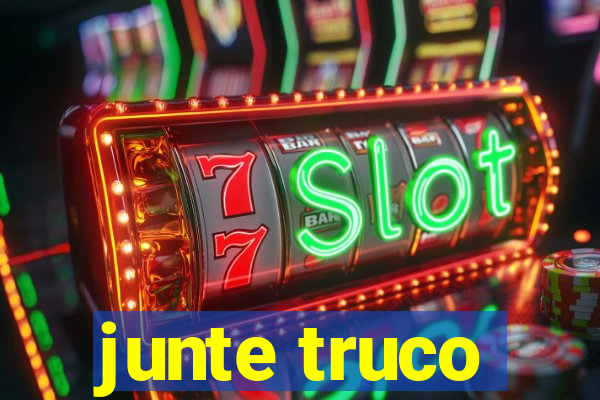 junte truco